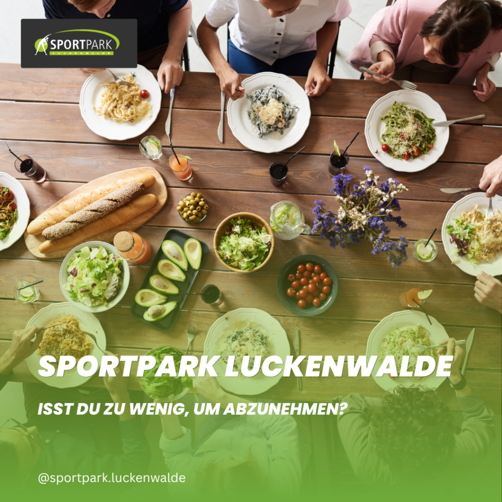 Sportpark Luckenwalde - Isst du zu wenig, um abzunehmen